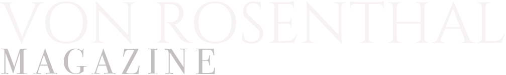 MAGAZINE | VON ROSENTHAL