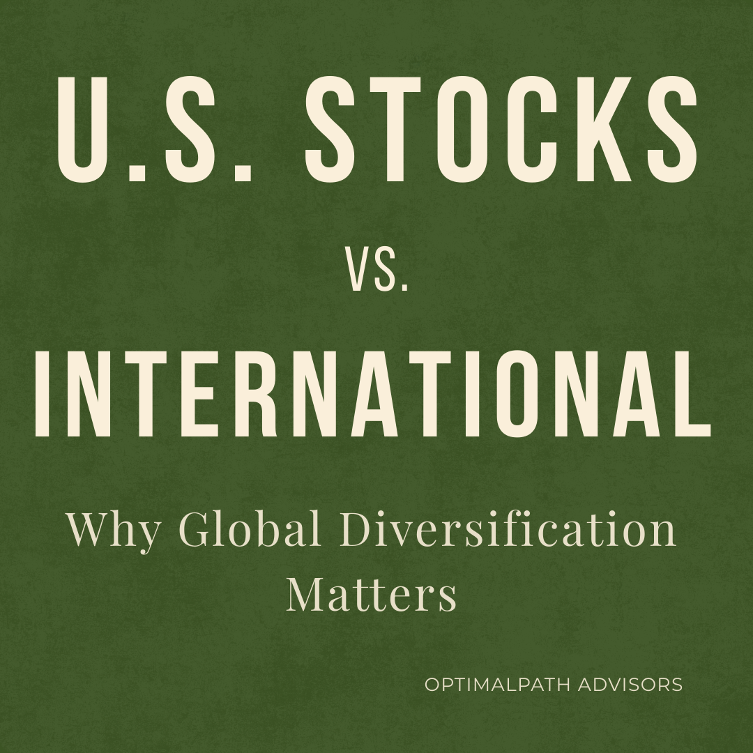 U.S. Stocks vs International: Why Global Diversification Matters