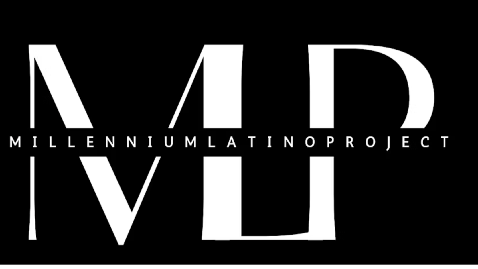 Black background with large white text displaying the words "MILLENNIUM LATINO PROJECT" in the middle.