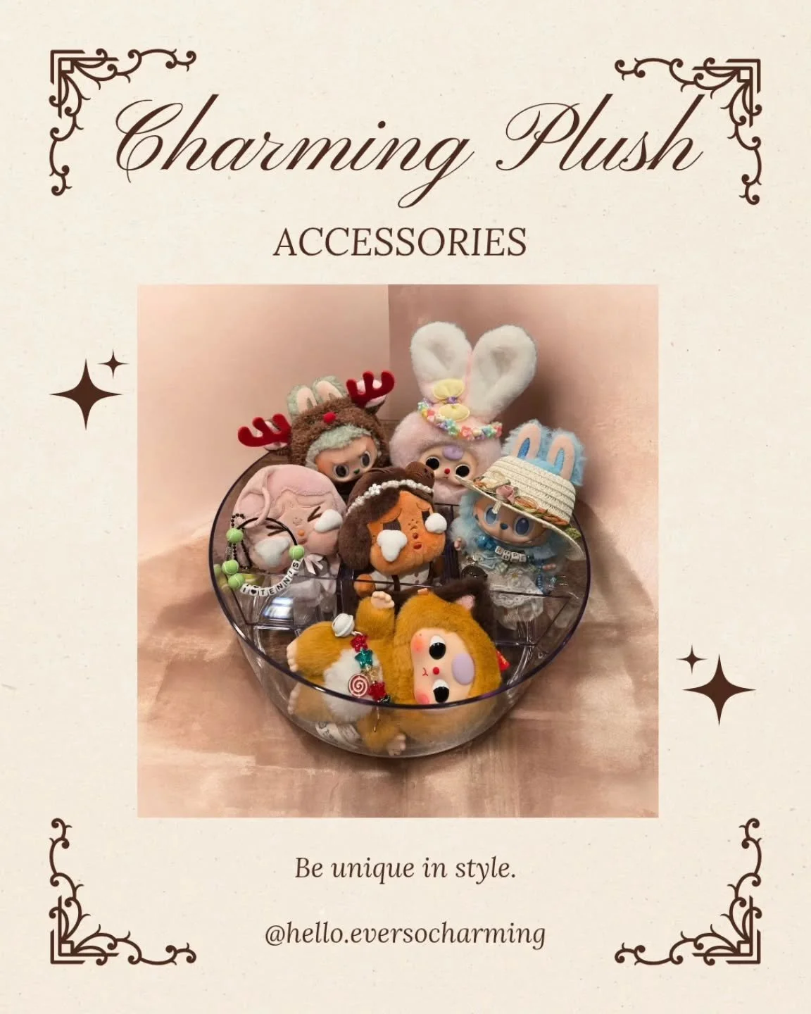 Charming Plush Style⭐️

​Your beloved plush figures deserve accessories as unique and expressive as they are! Elevate your collection and give your adorable companions a personalized touch with our plush accessories.

​🧸 Plush Style: Tiny accessorie