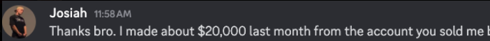 Screenshot of a chat message stating, 'Thanks bro. I made about $20,000 last month from the account you sold me.'
