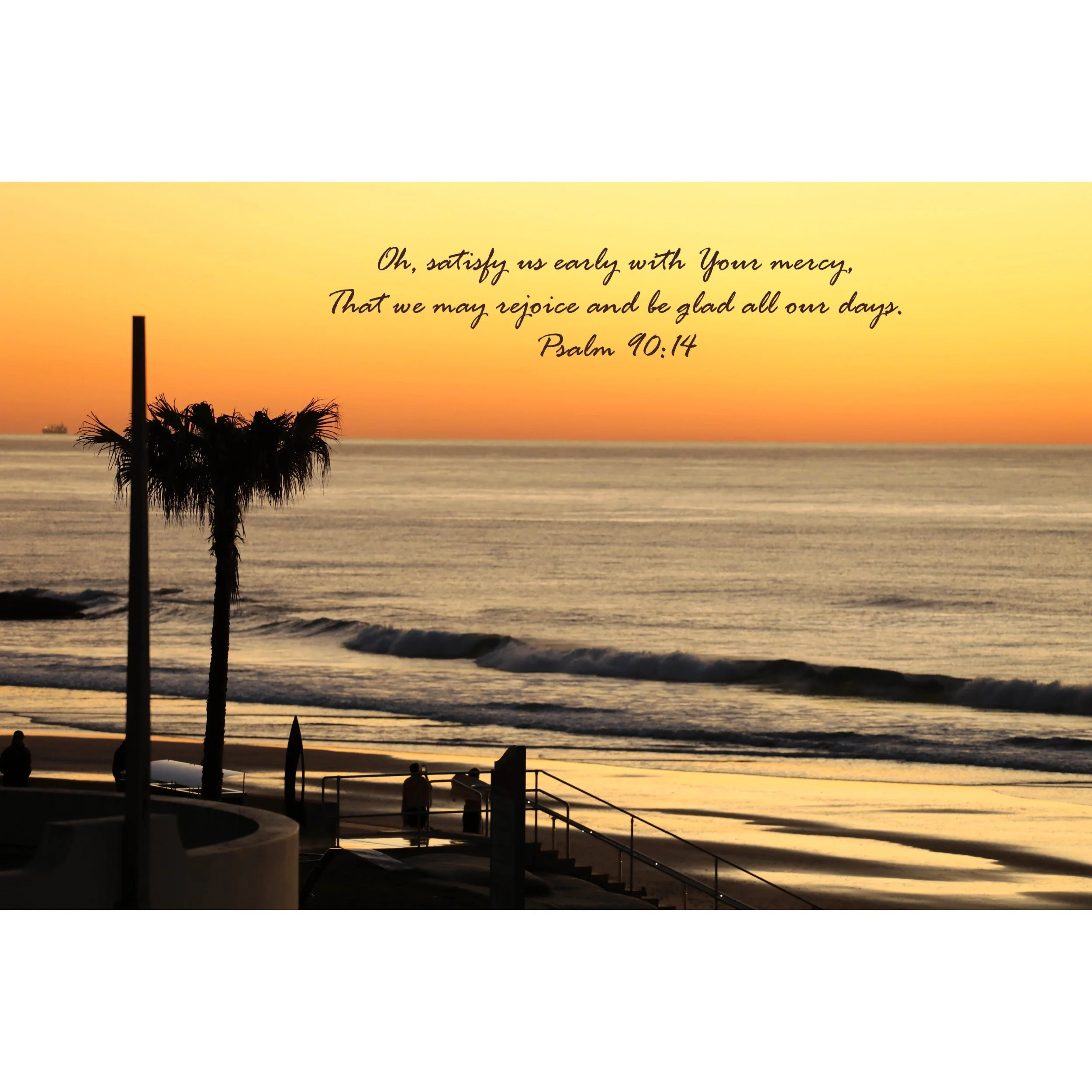 Psalm 90:14 Oh Satisfy Us Print