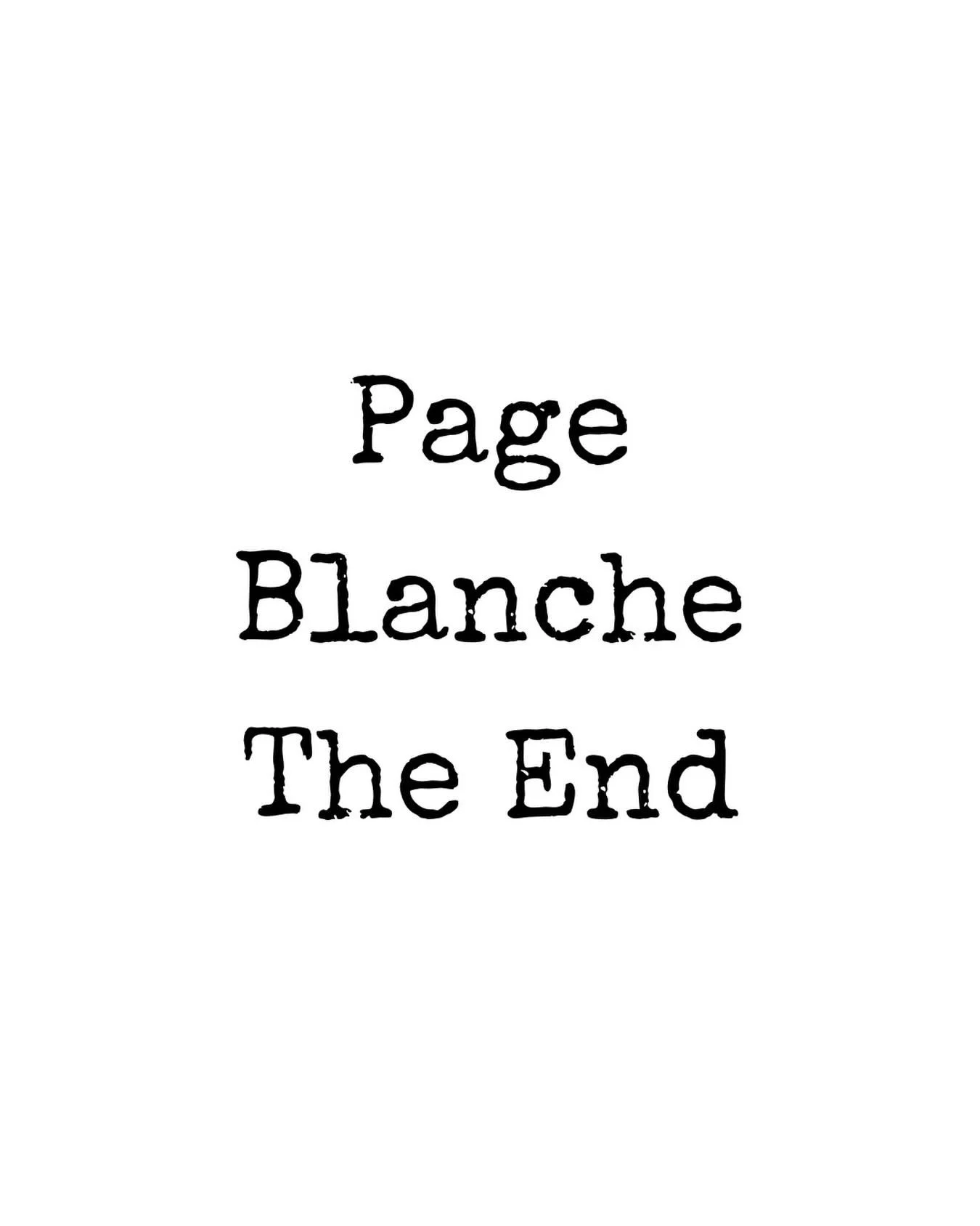 Y a pas grand chose &agrave; dire si ce n&rsquo;est que la Page Blanche du 6 rue bouillon Saint-Remy-aux-bois se termine. 

&Agrave; l&rsquo;instant o&ugrave; j&rsquo;&eacute;cris ces mots je n&rsquo;ai aucune id&eacute;e de la suite qui sera donn&ea