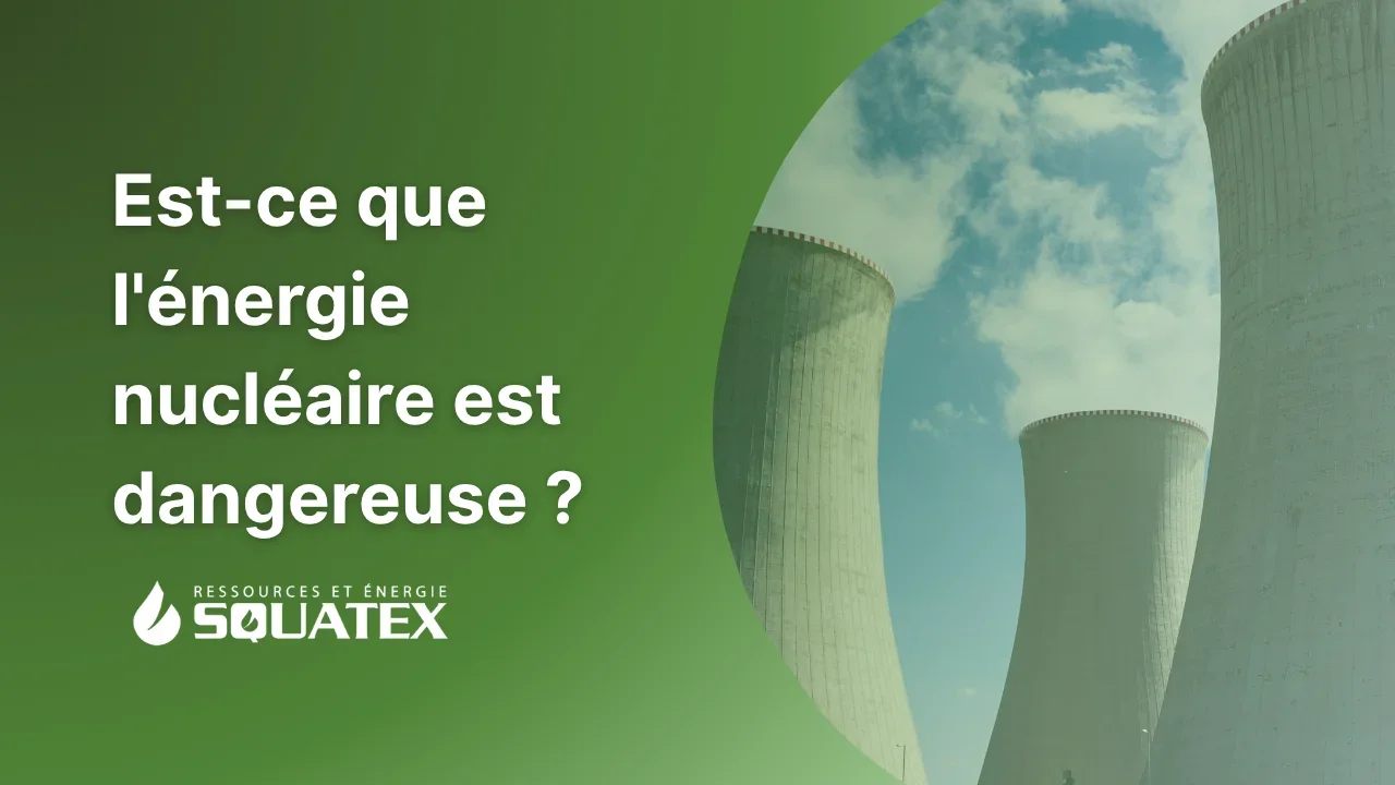 Est-ce que l'énergie nucléaire est dangereuse ?