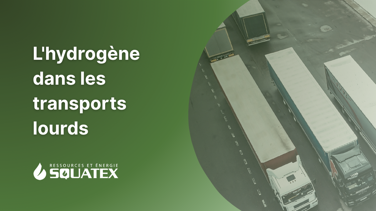 Hydrogène et transports lourds : un carburant clé pour décarboner le transport lourd ?