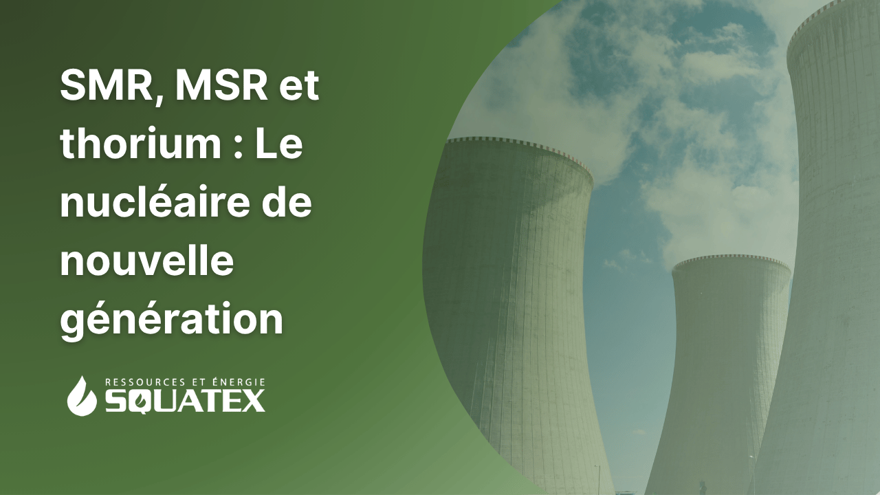 SMR, MSR et thorium : comprendre le nucléaire de nouvelle génération