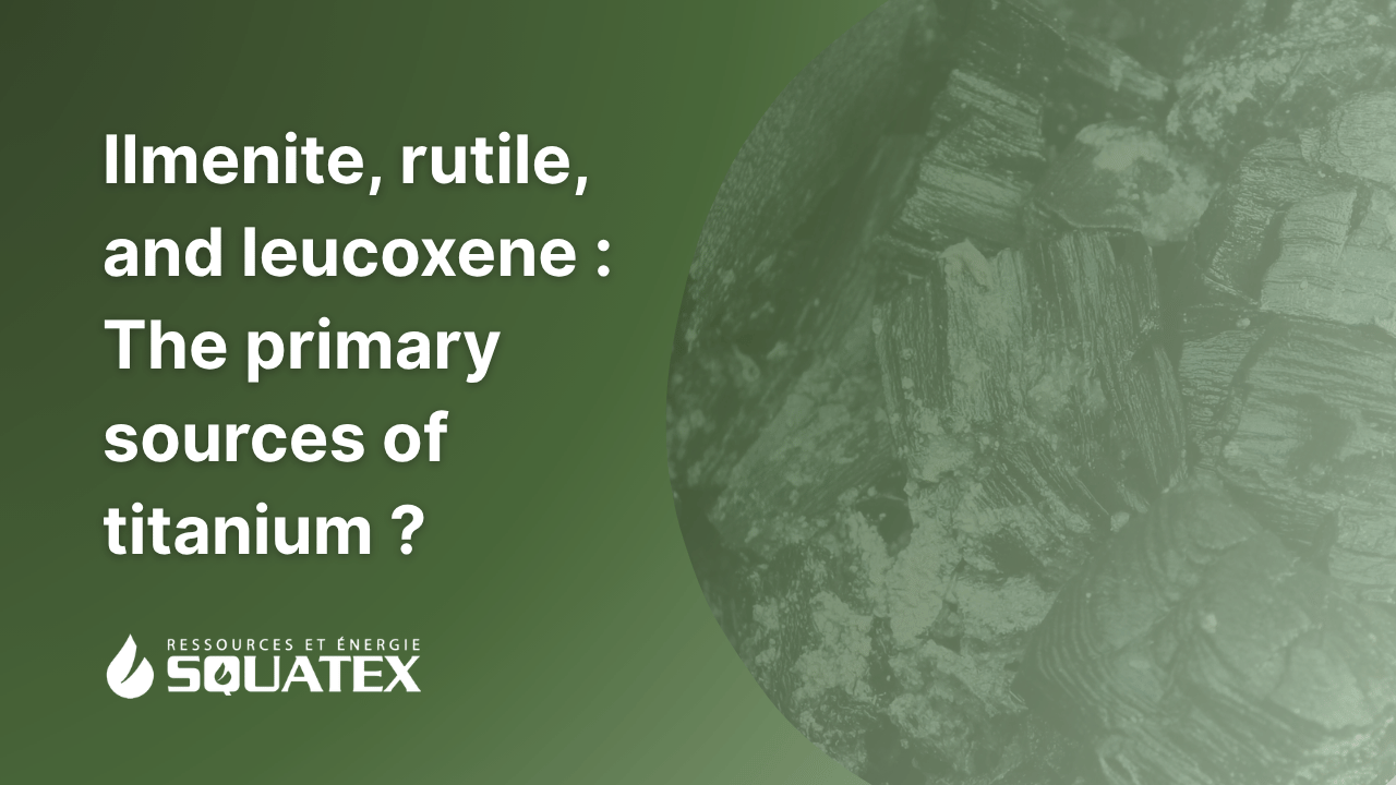 Ilmenite, Rutile, and Leucoxene: How Do the Three Titanium Ores Form?