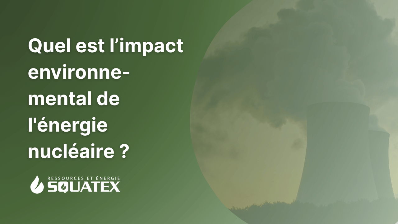 Quelle est l'empreinte environnementale de l'énergie nucléaire?