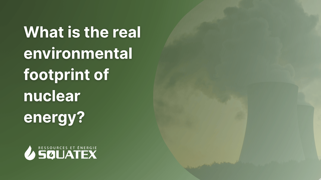 What is the real environmental footprint of nuclear energy?