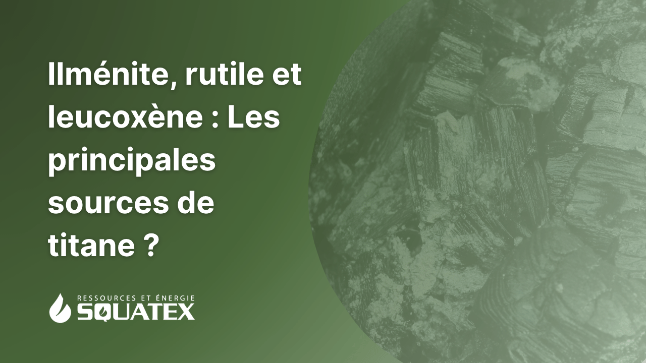 Ilménite, rutile et leucoxène : comment se forment les trois minerais de titane ?