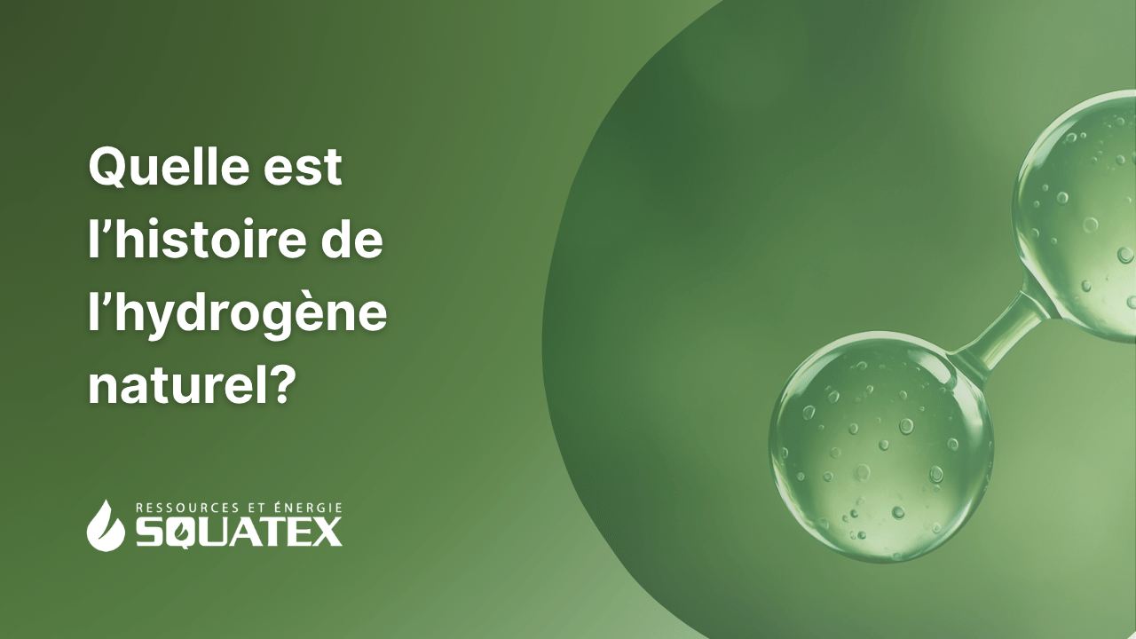 Quelle est l’histoire de l’hydrogène naturel? Chronologie des découvertes et de l’exploration