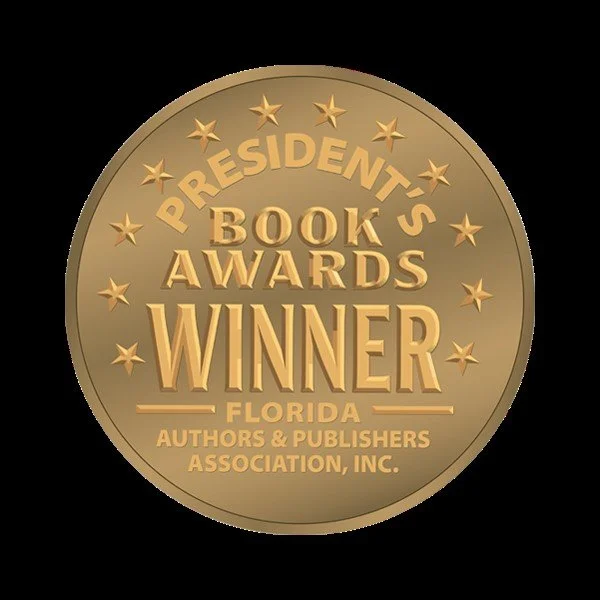 Gold medal for the President's Book Awards Winner, Florida Authors & Publishers Association, Inc.