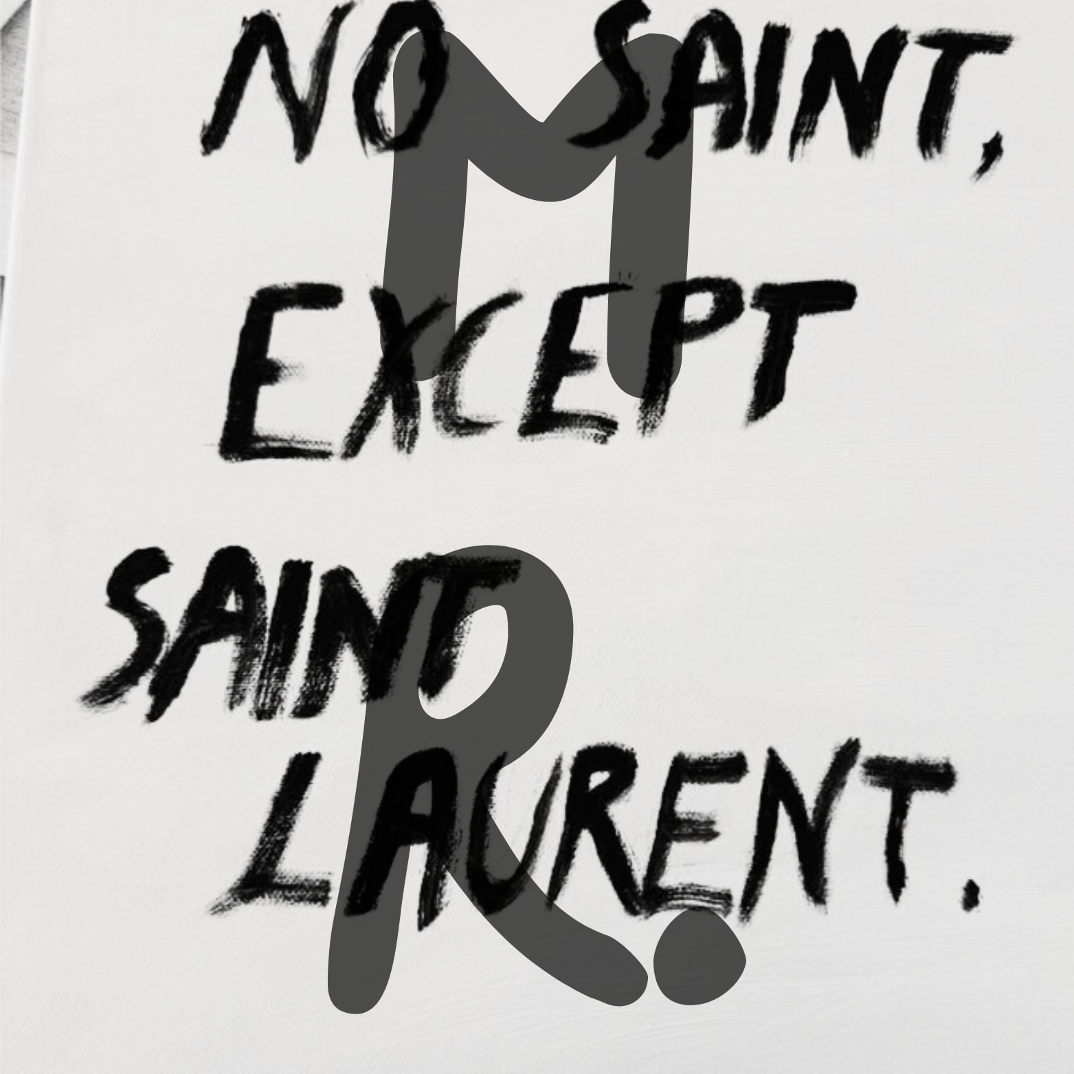 A handwritten sign with the words 'No Saint, Except Santo Laurent.' There is a large 'R' scribbled over the text.