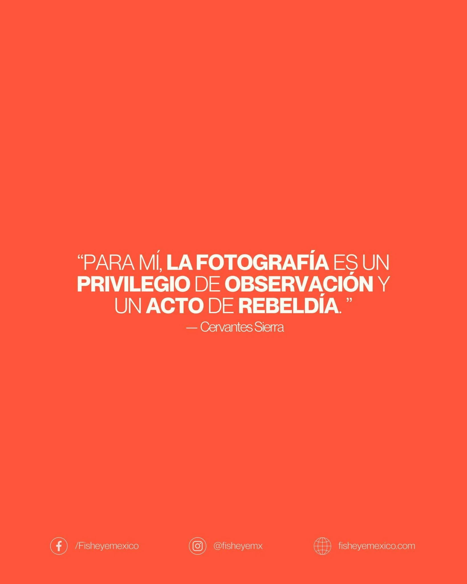 Para Cervantes Sierra, la fotograf&iacute;a es una forma de mirar con intenci&oacute;n y cuestionar lo que se da por hecho. A trav&eacute;s de la c&aacute;mara, convierte la observaci&oacute;n en un gesto consciente y la imagen en una postura frente 