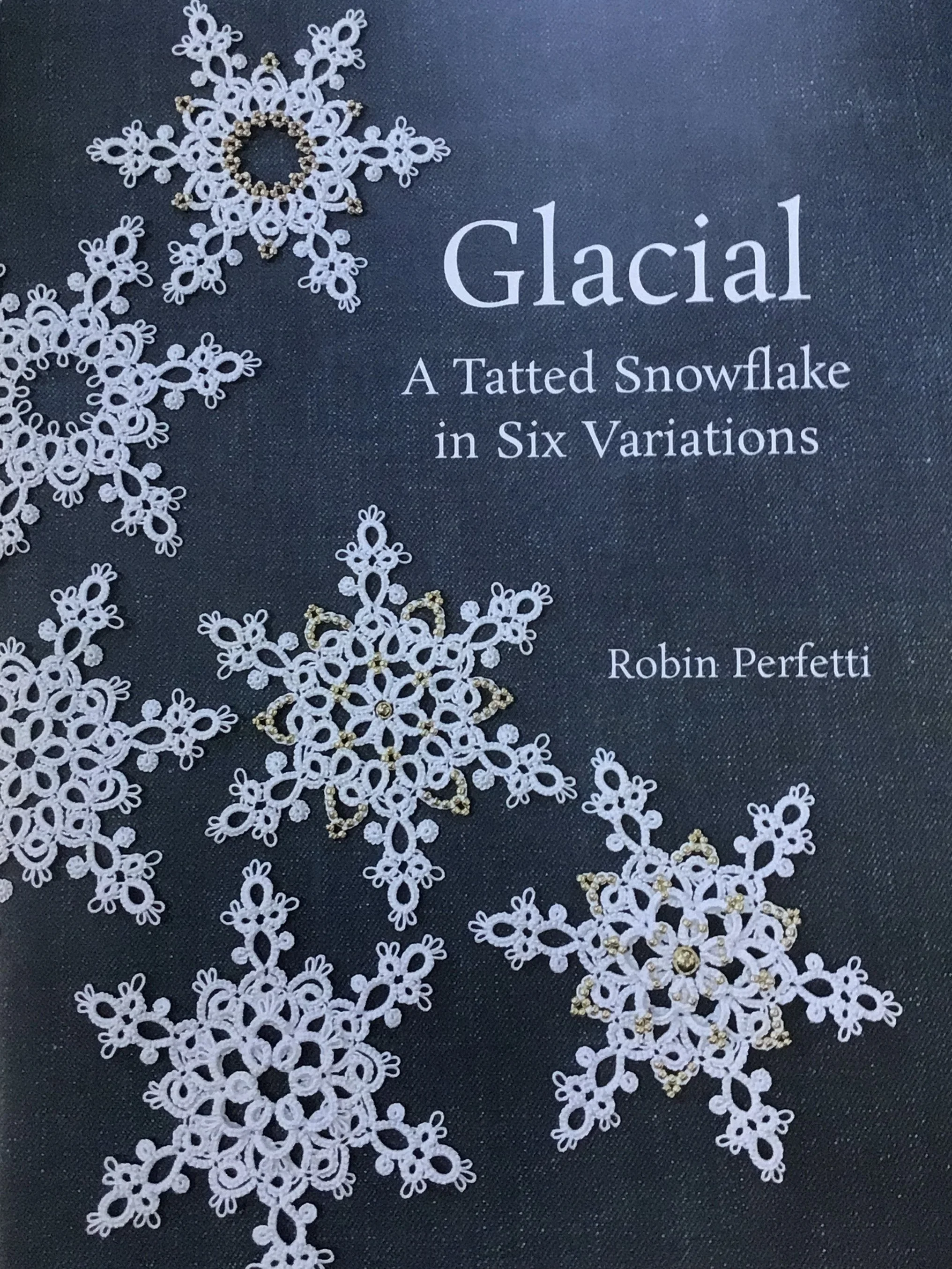 Glacial, A tatted Snowflake in Six Variations - Robin Perfetti