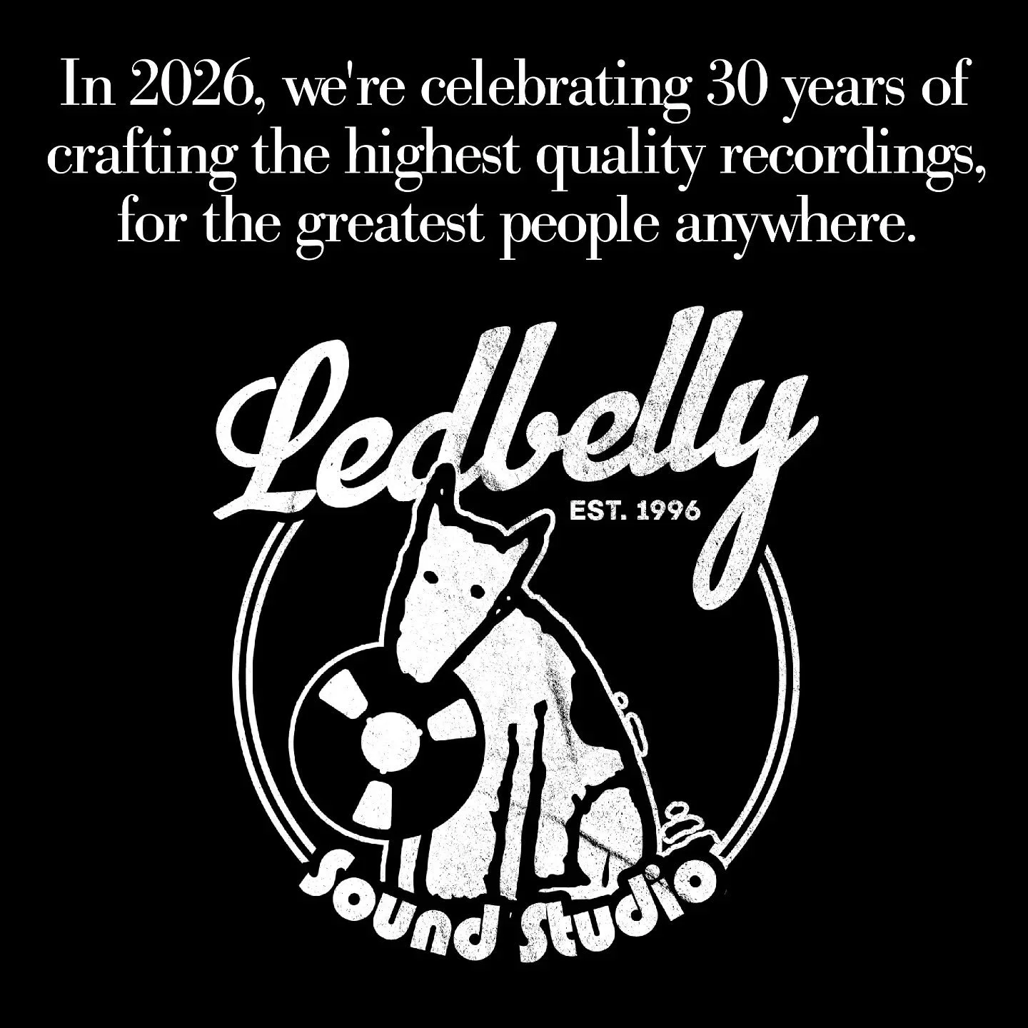 www.ledbellysound.com 
30 years!! 
That's a huge milestone!
Reach out today to book a session.
Let's get your next musical project started.