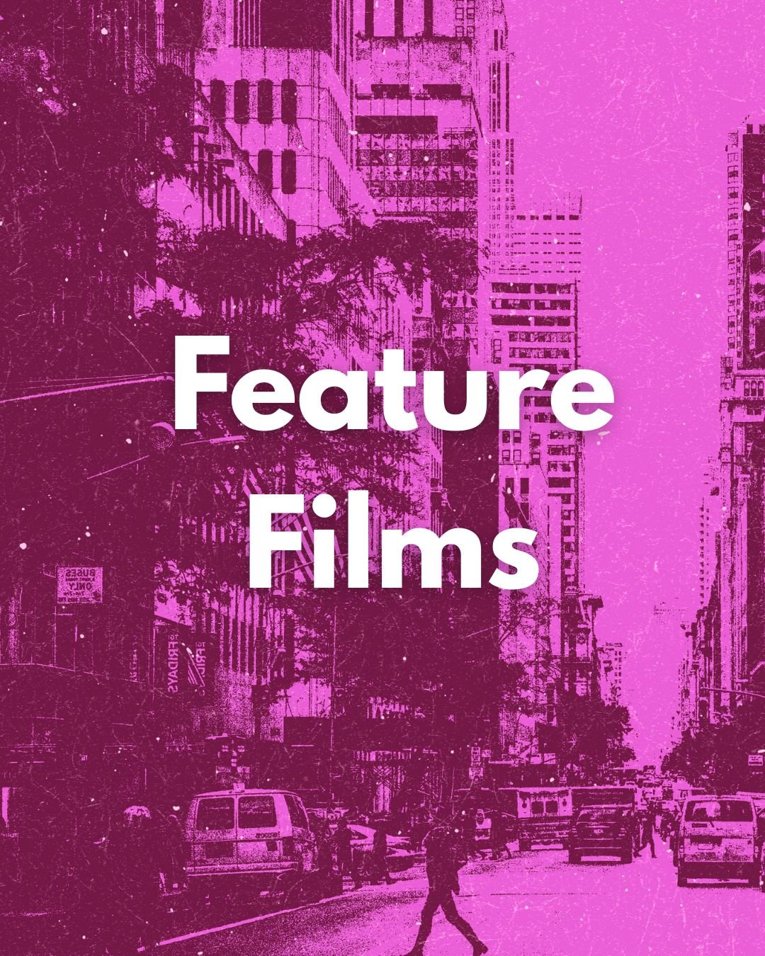 City street with buildings, cars, and pedestrians, overlaid with pink filter and the text 'Feature Films'