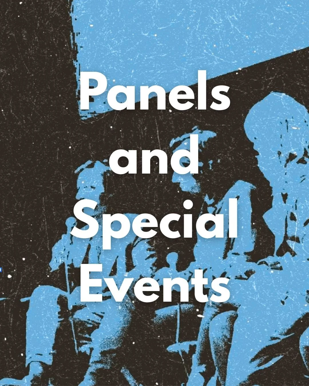 Graphic with silhouettes of people and the text 'Panels and Special Events' overlaid.