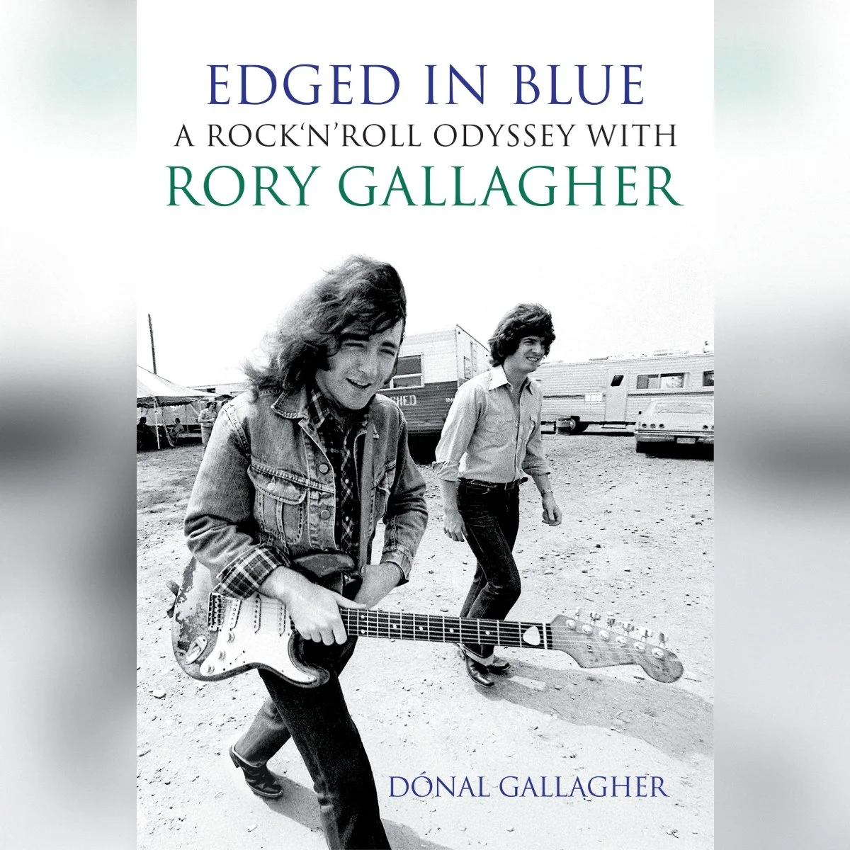 Edged in Blue: A Rock ‘n’ Roll Odyssey with Rory Gallagher&nbsp;