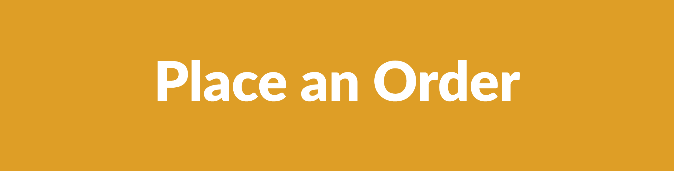Yellow button that reads "Place an Order"
