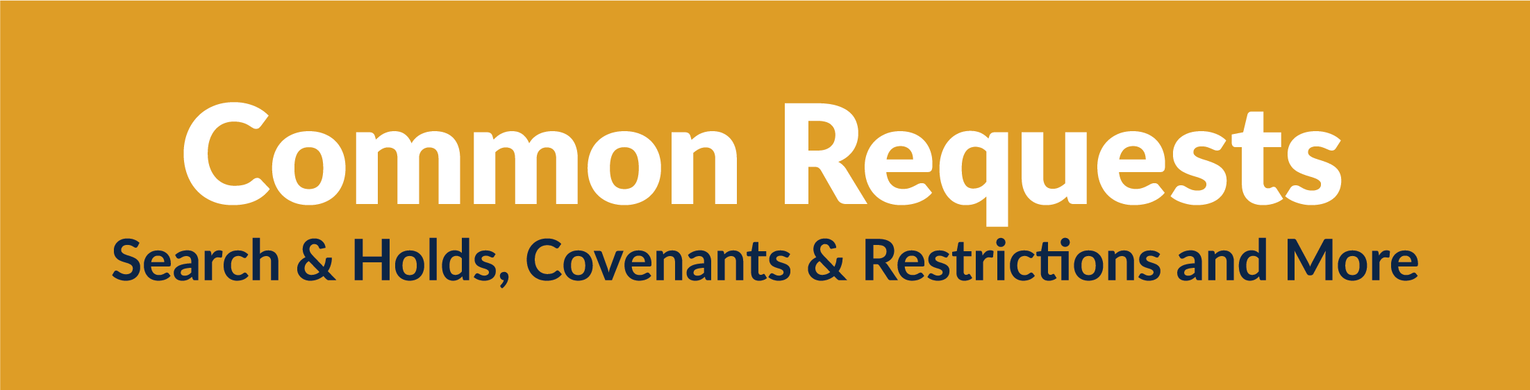 Common Requests - search and holds, covenants and restrictions and more button