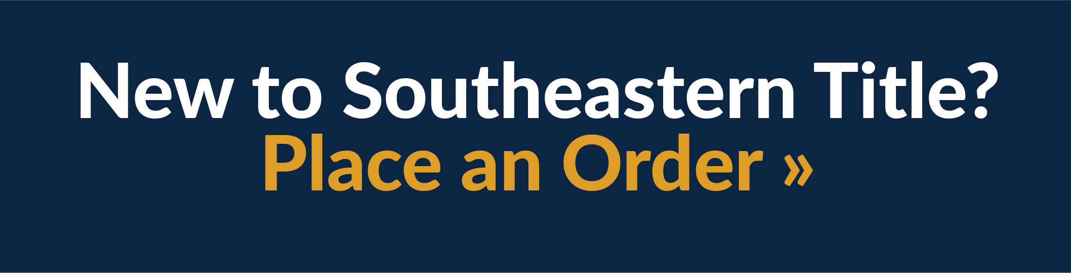 New to Southeast Title? Place an order button