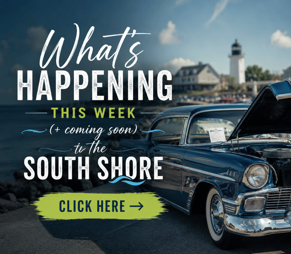 What’s Happening on the South Shore This Week + Coming Soon