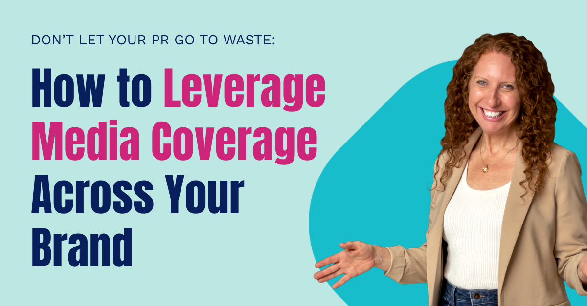 Don’t Let Your PR Go to Waste: How to Leverage Media Coverage Across Your Brand
