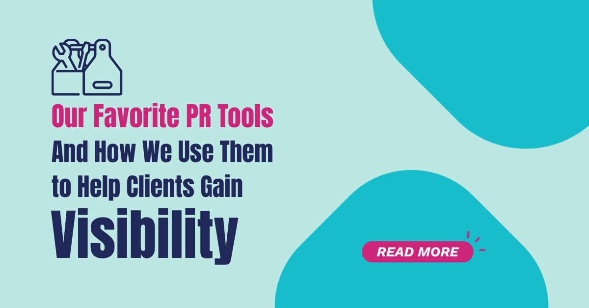Our Favorite PR Tools — And How We Use Them to Help Clients Gain Visibility