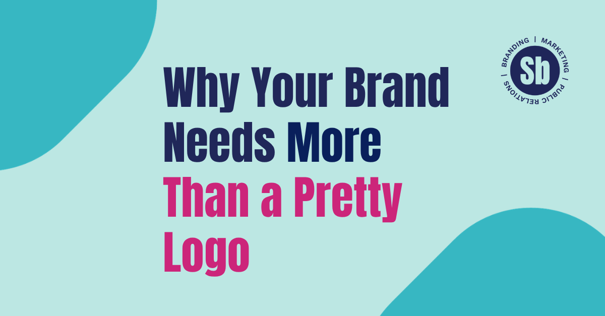 Why Your Brand Needs More Than a Pretty Logo