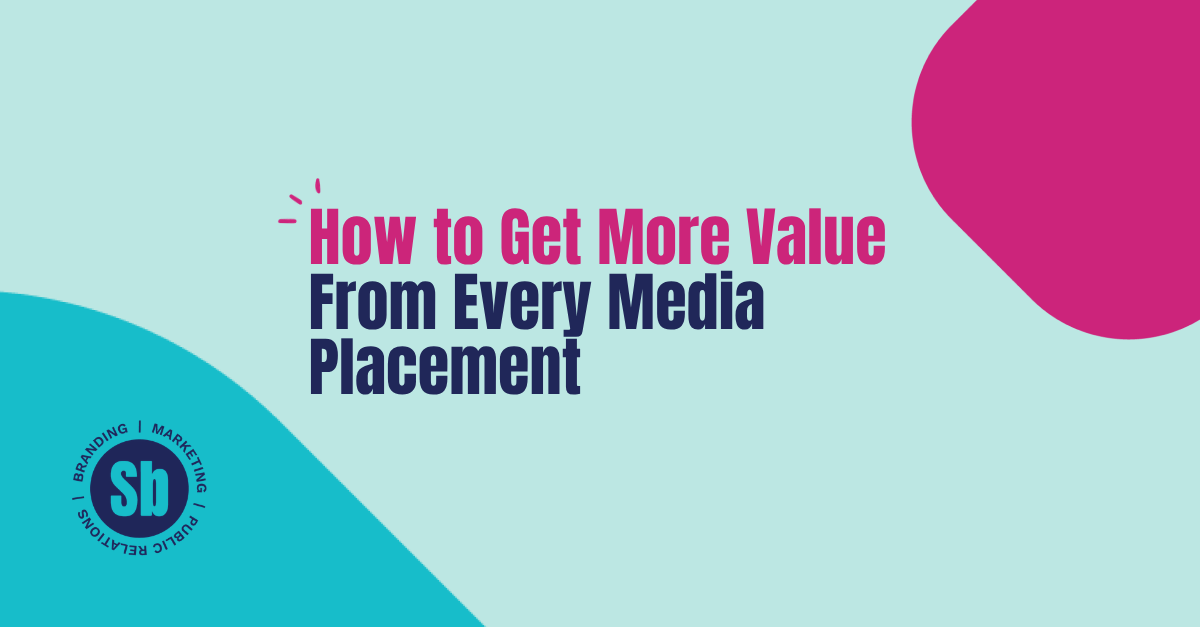 How to Get More Value From Every Media Placement