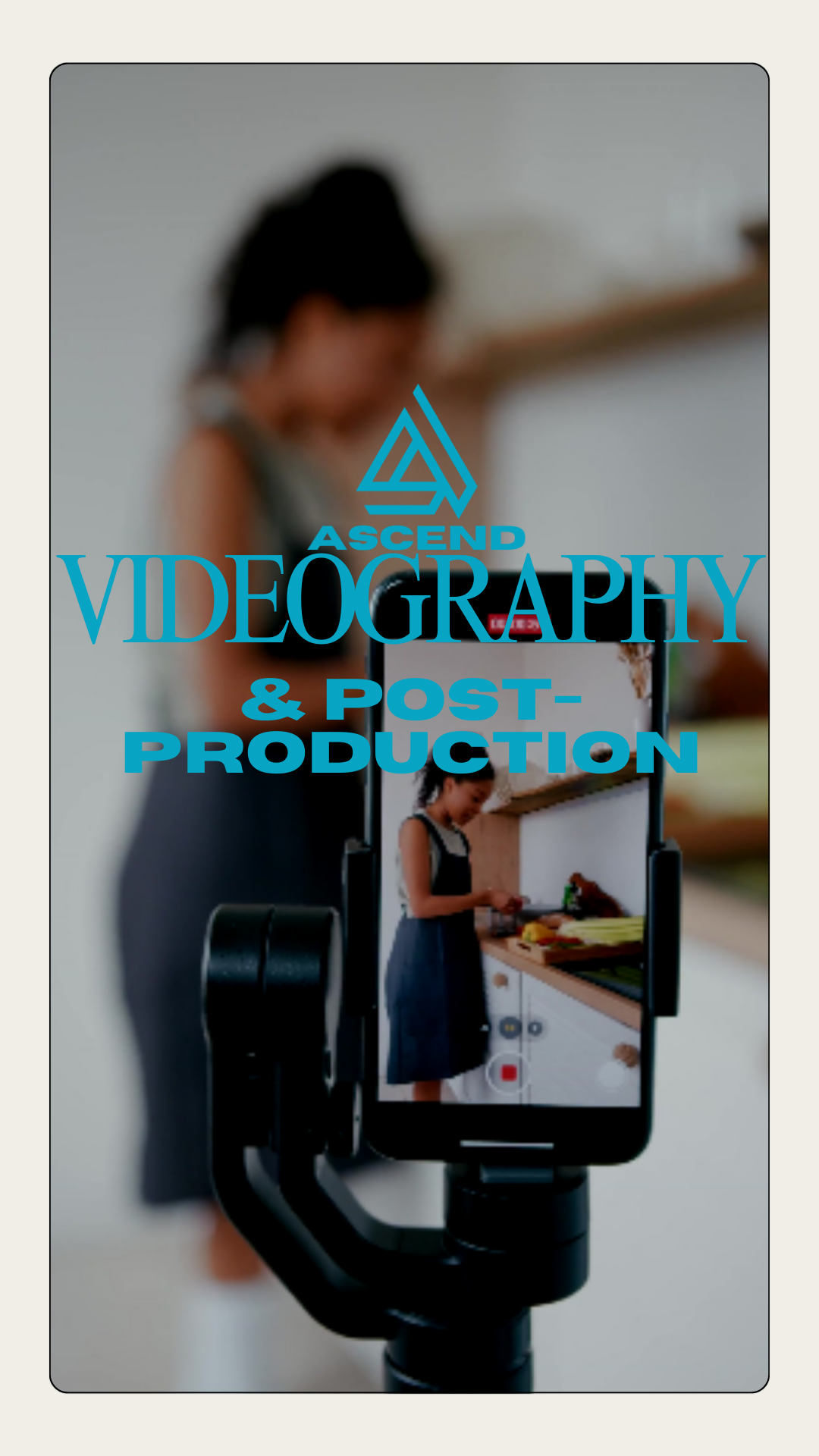 A person recording a woman cooking in a kitchen on a smartphone, with oversized text promoting 'Ascend Videography & Post-Production' over the image.