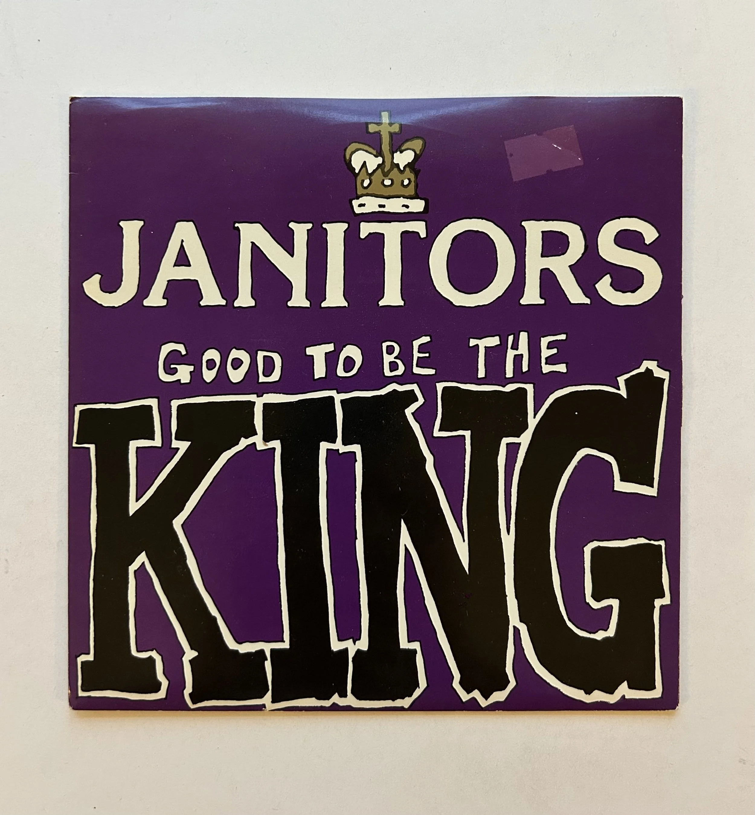 Janitors - good to be the king.jpeg