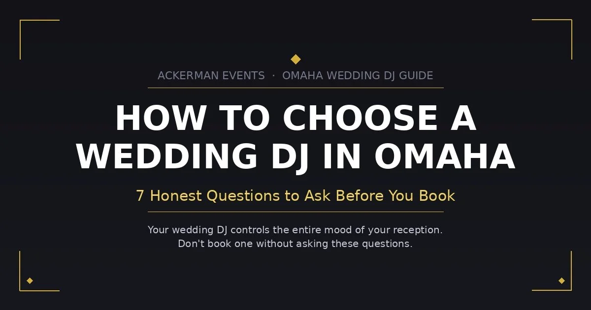 How to Choose a Wedding DJ in Omaha: 7 Honest Questions to Ask Before You Book