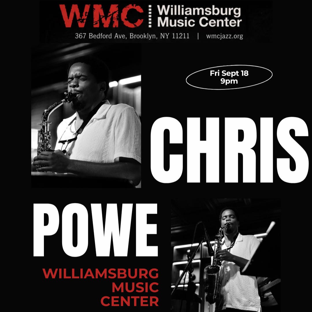 Chris Powe LIVE at Williamsburg Music Center - Brooklyn, NY
