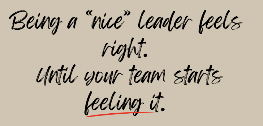 Being “Nice” Is Hurting Your Team