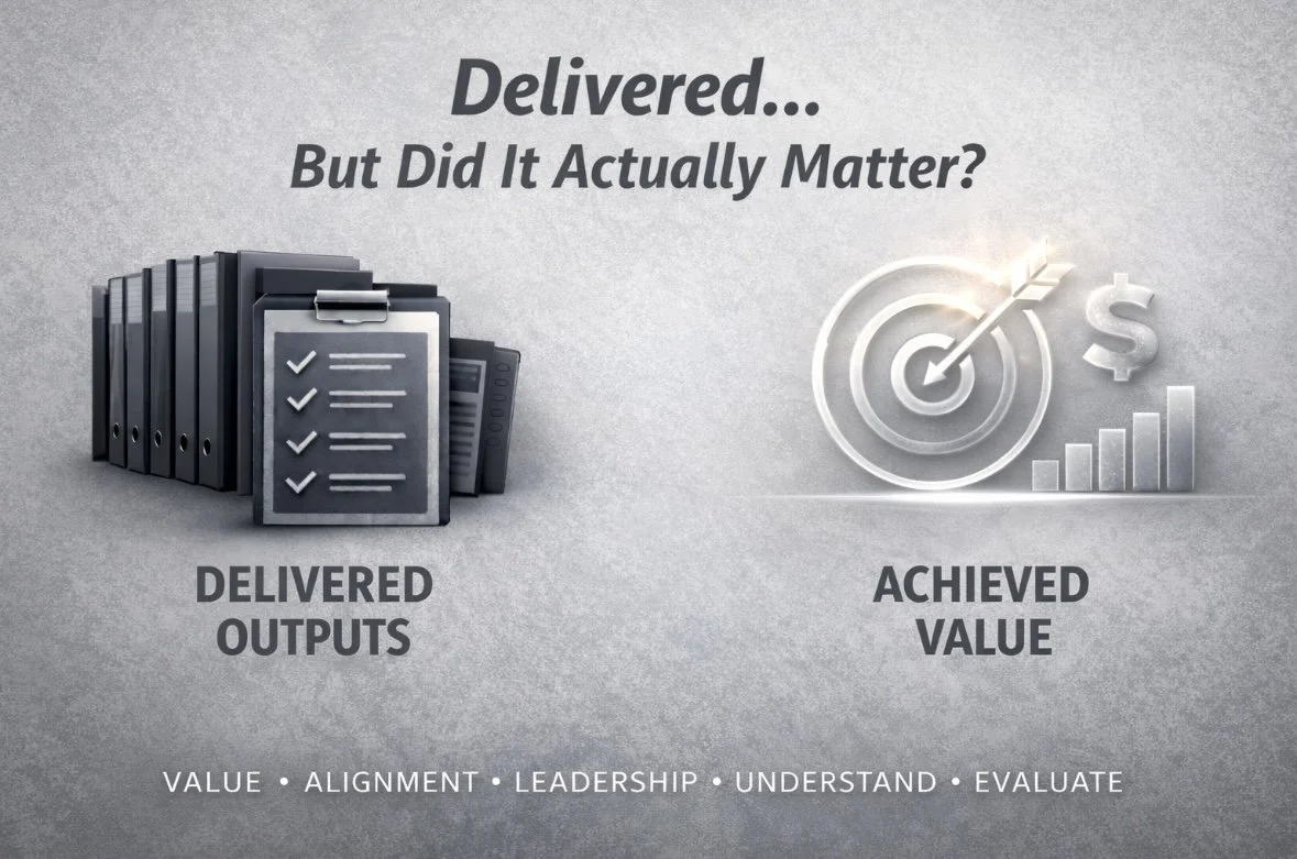 Delivered, But Did It Matter?

The Difference Between Outputs and Value in New Zealand’s Delivery Culture (April 2026)