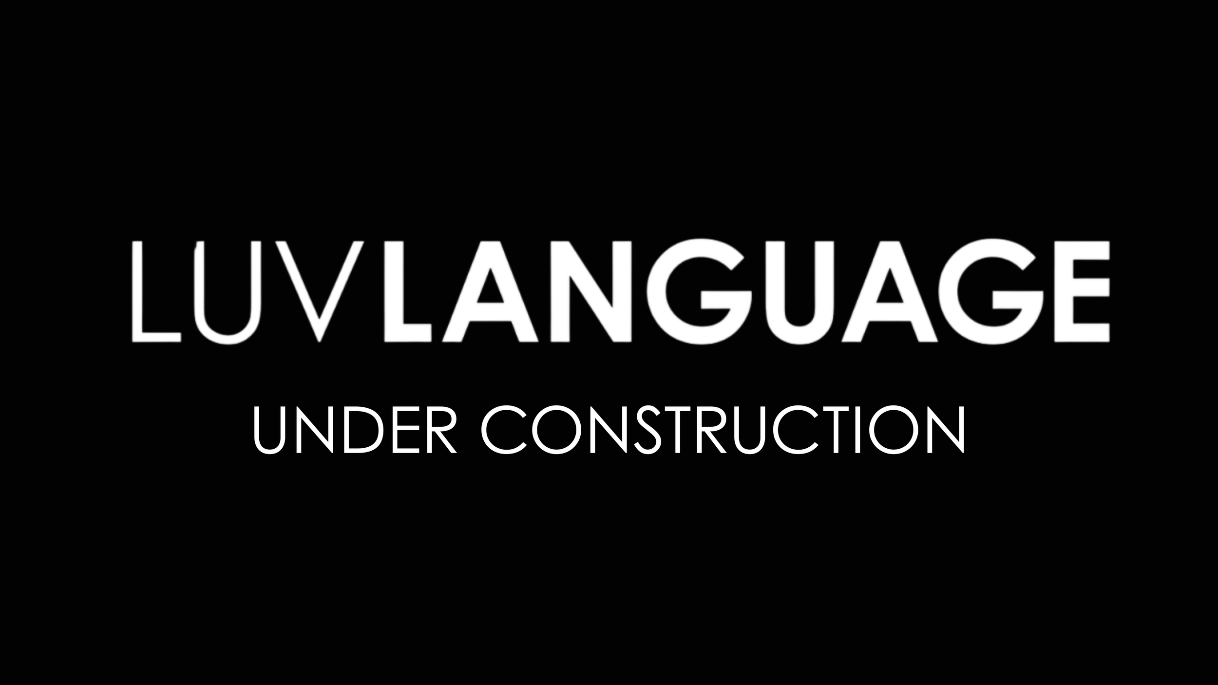 LUV LANGUAGE UNDER CONSTRUCTION (1).png