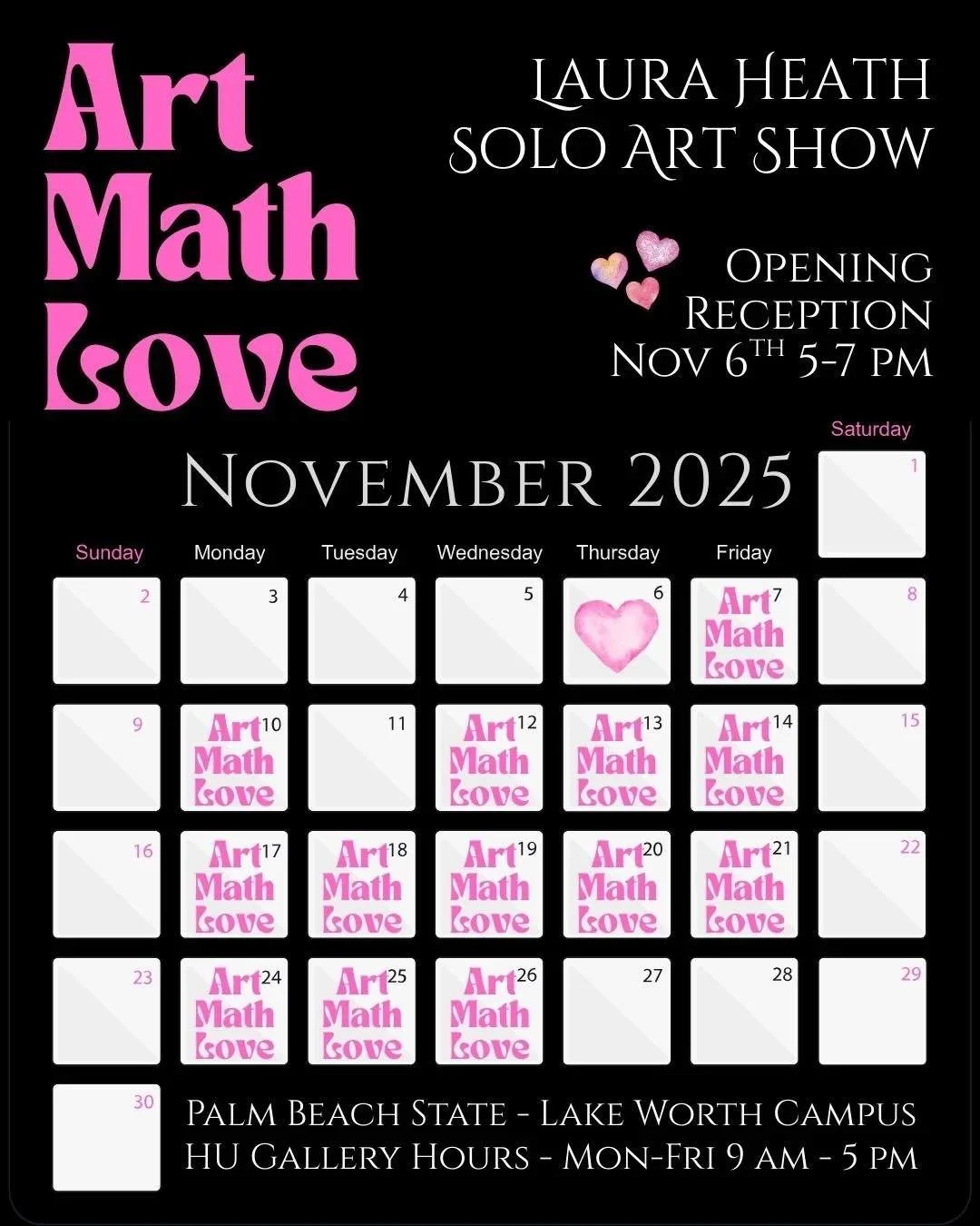 ArtMathLove Exhibit
Now through December 11
📍 HU Gallery, Palm Beach State College, Lake Worth Campus

Open Monday &ndash; Friday, 9 AM &ndash; 5 PM (excluding holidays)
Stop in anytime and experience the connection between art, math, and love.