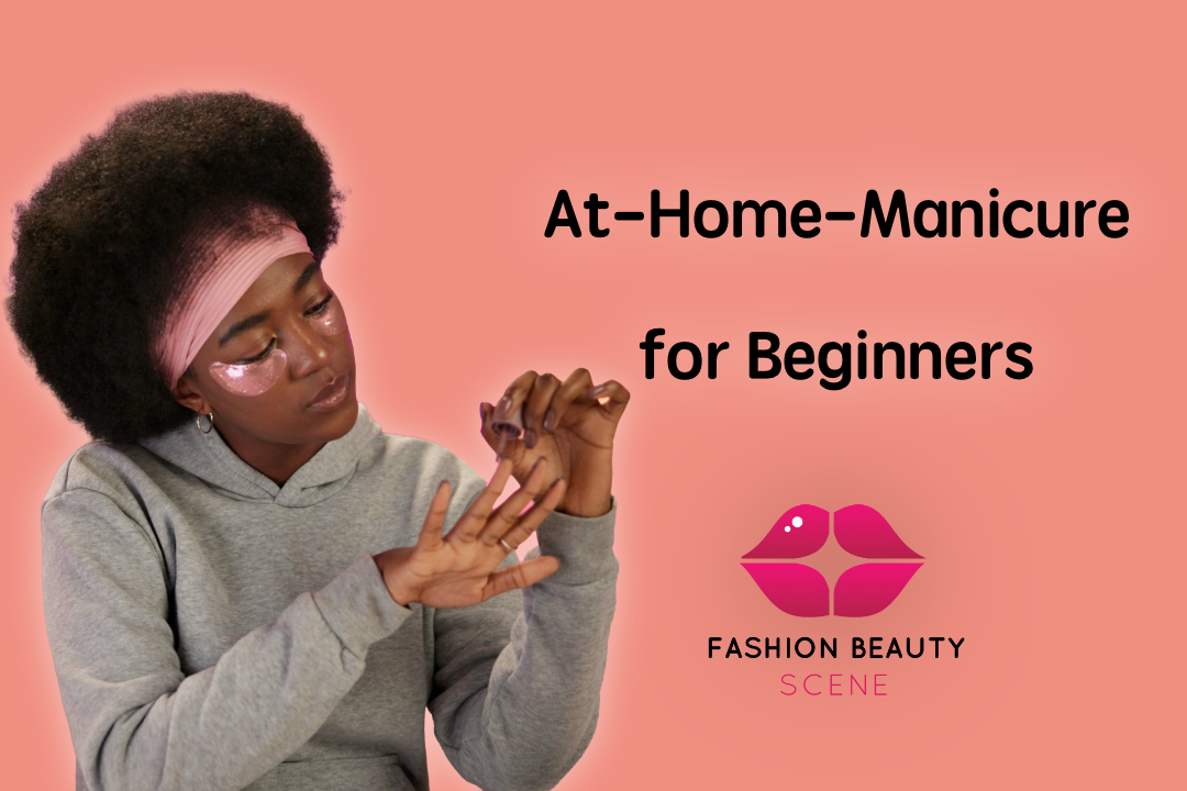 At-Home Manicure for Beginners: Step-by-Step Nail Routine
