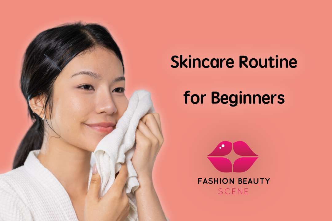 Skincare Routine for Beginners: Easy Morning and Night Steps
