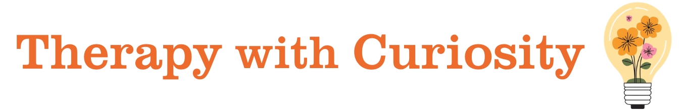 Therapy with Curiosity