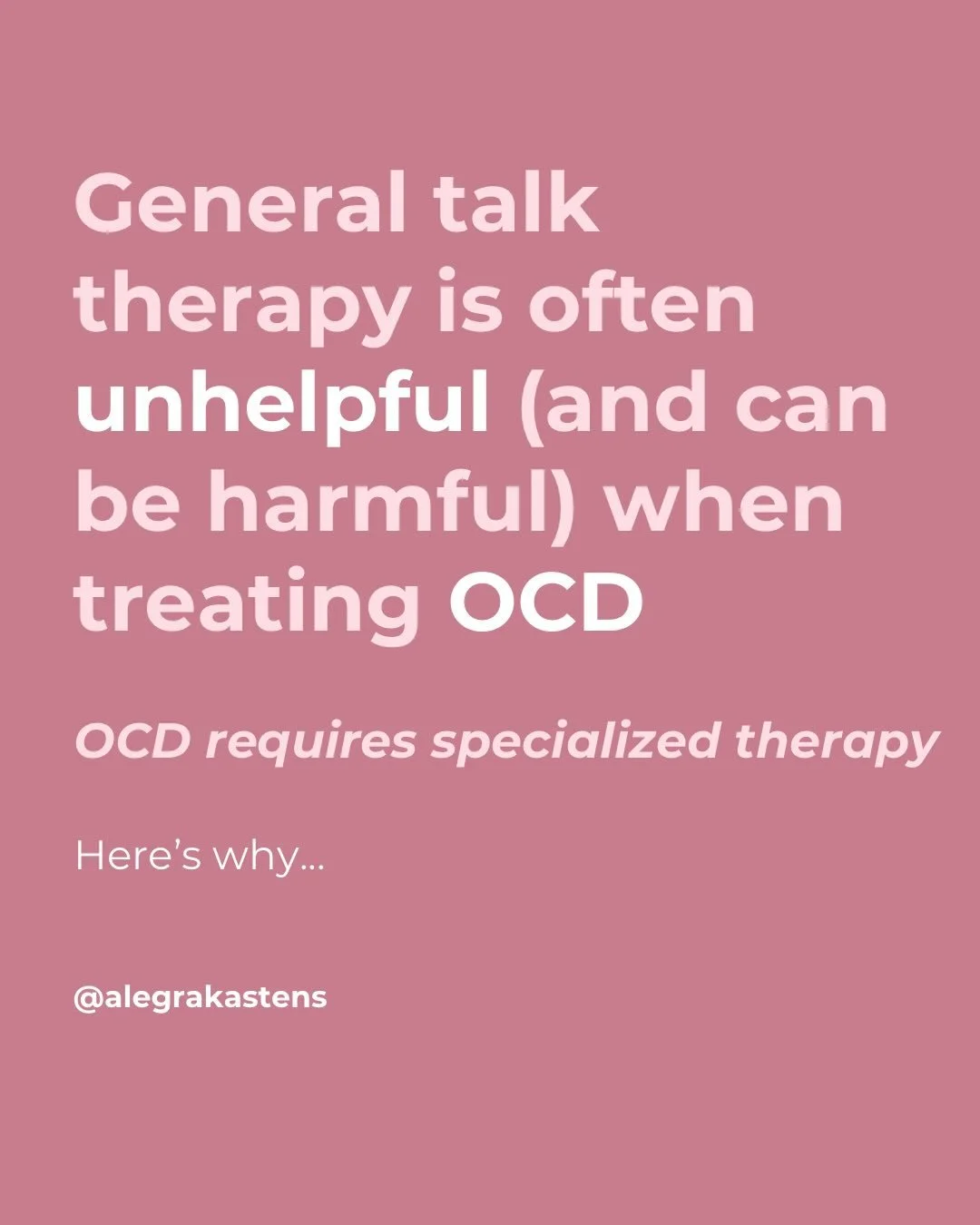 Not all therapists specialize in OCD treatment, nor are all therapeutic modalities helpful for OCD. Just like you wouldn&rsquo;t see a generalist for brain surgery, seeing a general talk therapist for OCD can be unhelpful and (sometimes) harmful.
.
S
