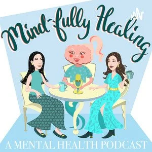 Illustration of three women sitting at a table, with a microphone and tea, under the text 'Mind-fully Healing: A Mental Health Podcast'.