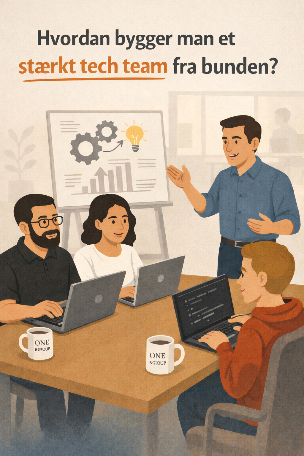 Hvordan bygger man et stærkt tech team fra bunden?