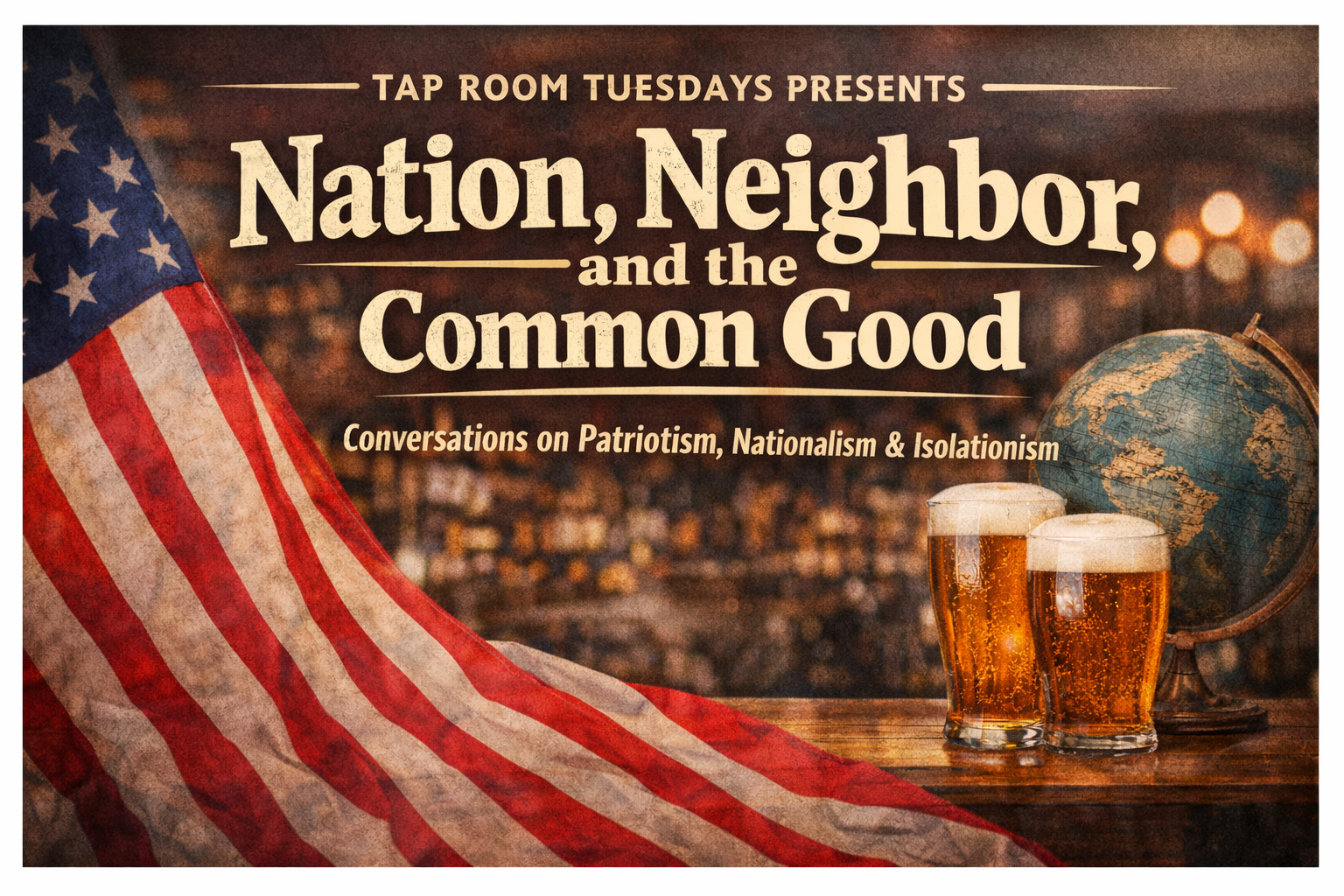 Tap Room Tuesday - Nation, Neighbor, and the Common Good