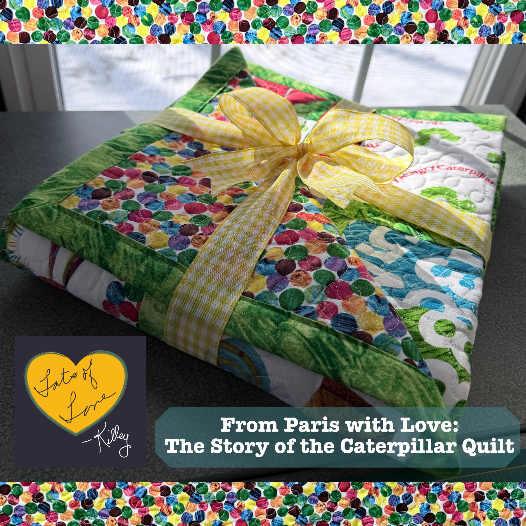 From Paris with Love: The Story of the Caterpillar Quilt