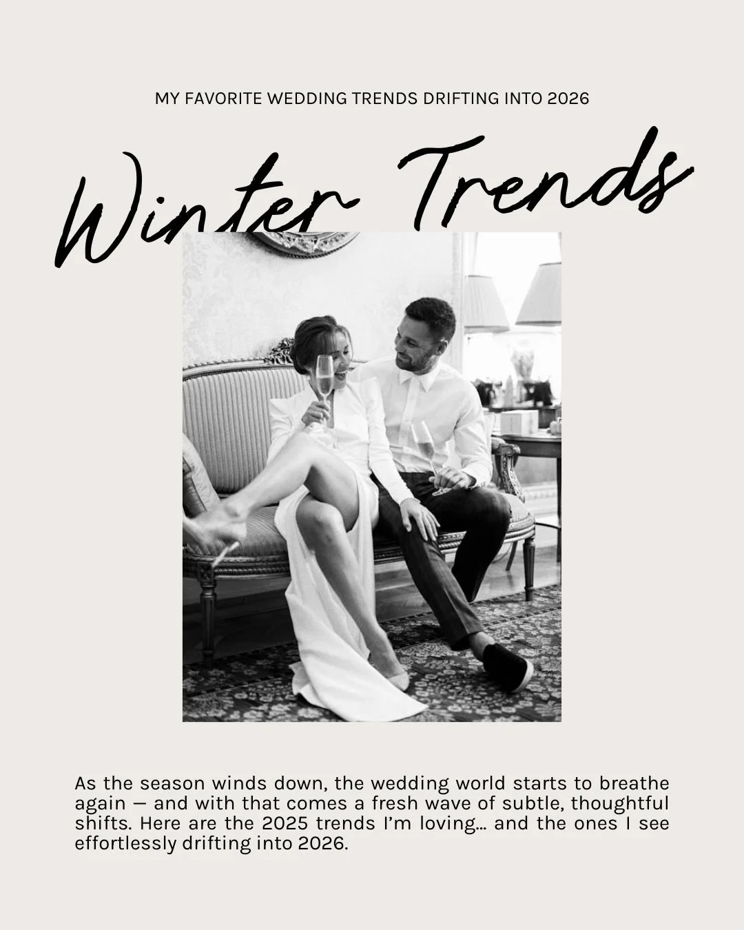 Winter weddings have this quiet coziness I&rsquo;ve always loved ~ a warmth that pulls us out of our shells and back into rooms filled with the people we adore.

Some of these trends live all year, but winter gives them a softer glow and a little mor