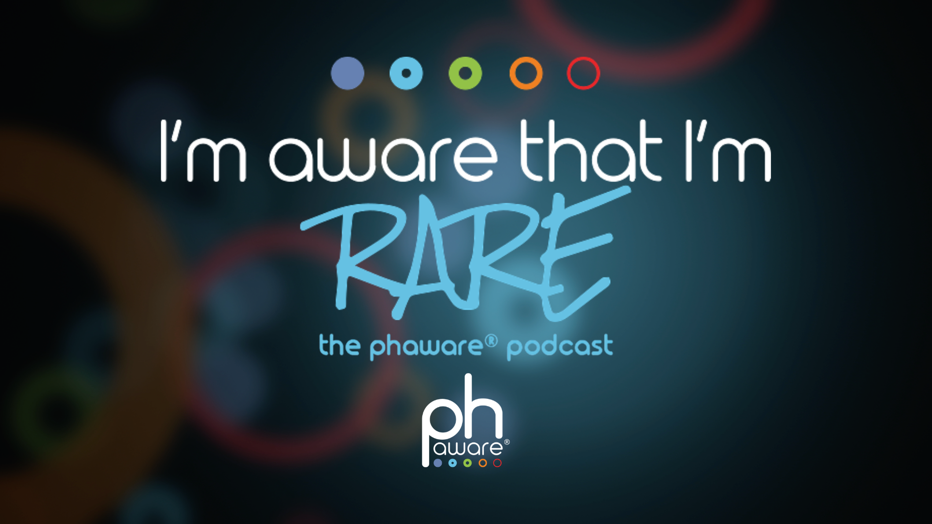 A promotional graphic for the 'Phaware' podcast featuring the phrase 'I'm aware that I'm Rare' with colorful circles and a blurred background.