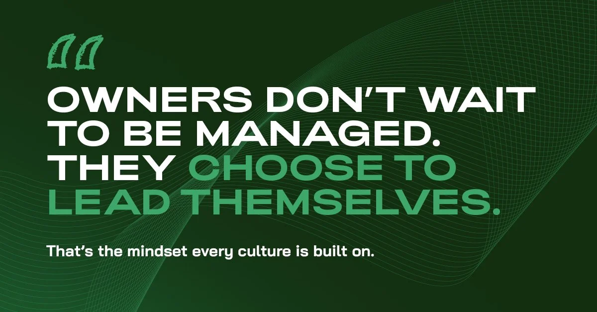 Owners don&rsquo;t wait to be managed.
They choose to lead themselves.

That idea sits at the heart of Act Like an Owner&mdash;and at the heart of every culture that actually works.

Most people don&rsquo;t walk into a new role hoping to coast. They 